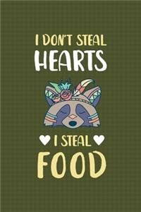 I Don't Steal Hearts I Steal Food