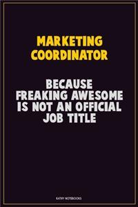 Marketing Coordinator, Because Freaking Awesome Is Not An Official Job Title
