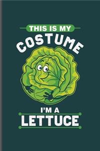 This is my Costume I'm a lettuce
