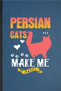 Persian Cats Make Me Happy