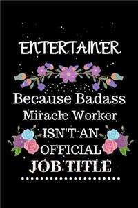 Entertainer Because Badass Miracle Worker Isn't an Official Job Title
