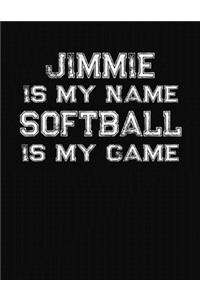 Jimmie Is My Name Softball Is My Game