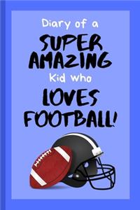 Diary of a Super Amazing Kid Who Loves Football!