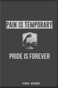 Pain Is Temporary PRIDE IS FOREVER Fitness - Notebook