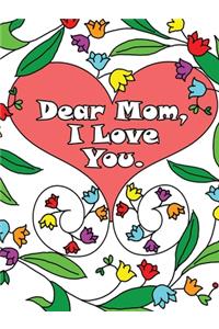 Dear Mom, I Love You