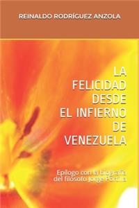 Felicidad Desde El Infierno de Venezuela