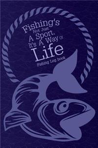 Fishing Log Book Fishing's Not Just A Sport It's A Way Of Life