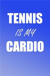 Tennis Is My Cardio