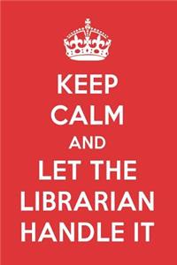Keep Calm and Let the Librarian Handle It