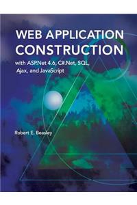 Web Application Construction with ASP.Net 4.6, C#.Net, SQL, Ajax, and JavaScript