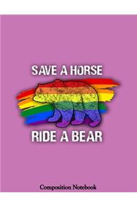 Save A Horse Ride A Bear Composition Notebook
