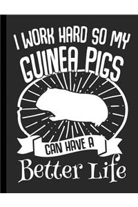 I Work Hard So My Guinea Pigs Can Have A Better Life