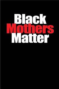 Black Mothers Matter