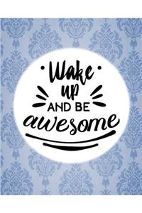 Wake Up and be awesome