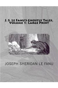 J. S. Le Fanu's Ghostly Tales, Volume 1