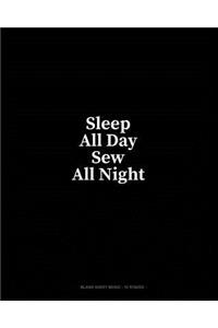 Sleep All Day Sew All Night: Blank Sheet Music - 10 Staves