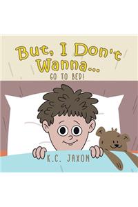 But, I Don't Wanna... Go to Bed!