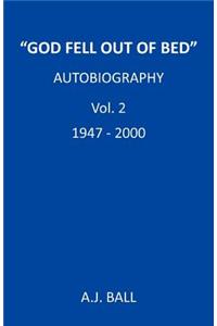 "God Fell Out of Bed" Autobiography Vol. 2 1947-2000