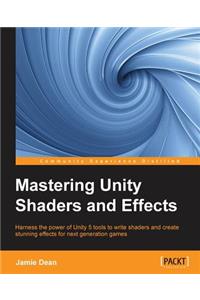 Mastering Unity Shaders and Effects