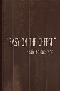 Easy on the Cheese Journal Notebook
