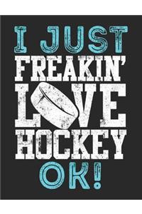 I Just Freakin' Love Hockey OK!
