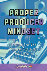 Proper Producer Mindset