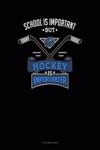 School Is Important But Hockey Is Importanter