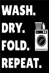 Wash. Dry. Fold. Repeat.