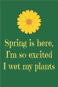 Notebook for Gardening Lovers, Medium Ruled Journal Spring I Here Wet My Plants
