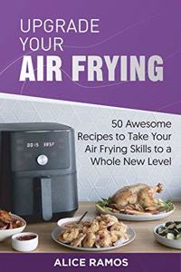 Upgrade Your Air Frying