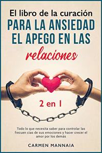 El libro de la curación para la ansiedad, el apego en las relaciones [2 libros en 1]