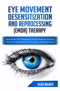 Eye Movement Desensitization and Reprocessing (Emdr) Therapy.