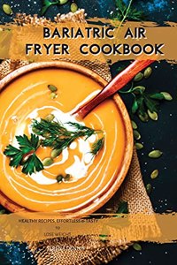 Bariatric Air Fryer Cookbook