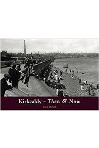 Kirkcaldy Then & Now