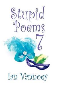 Stupid Poems 7