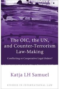 Oic, the Un, and Counter-Terrorism Law-Making