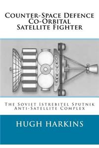 Counter-Space Defence Co-Orbital Satellite Fighter