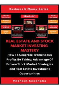 Real Estate And Stock Market Investing Mastery (3 Books In 1)