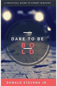 Dare To Be Bold