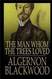 The Man Whom the Trees Loved