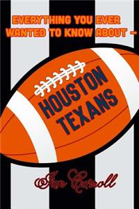 Everything You Ever Wanted to Know About Houston Texans