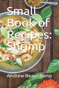 Small Book of Recipes: Shrimp
