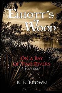 Elliott's Wood: On a Bay of Two Rivers