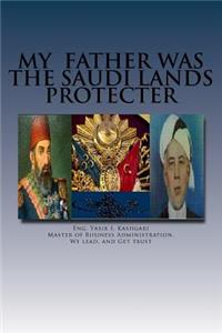 My Father Was the Saudi Lands Protecter