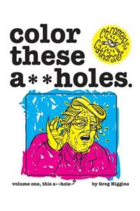 Color These A**holes Volume One