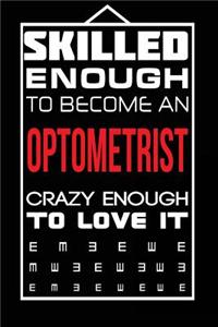 Skilled Enough to Become an Optometrist Crazy Enough to Love It