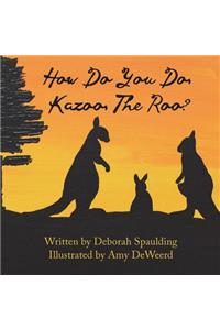 How Do You Do, Kazoo, the 'Roo?