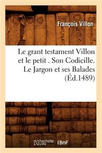 Le Grant Testament Villon Et Le Petit . Son Codicille. Le Jargon Et Ses Balades (Éd.1489)