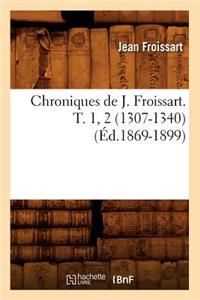 Chroniques de J. Froissart. T. 1, 2 (1307-1340) (Éd.1869-1899)
