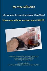 Libérez-vous de votre dépendance à l'alcool !